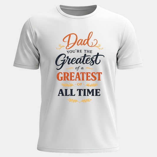 Dad You're the Greatest of All Time T-Shirt