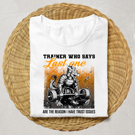 Trainer Last One Trust Issues Gym T-Shirt