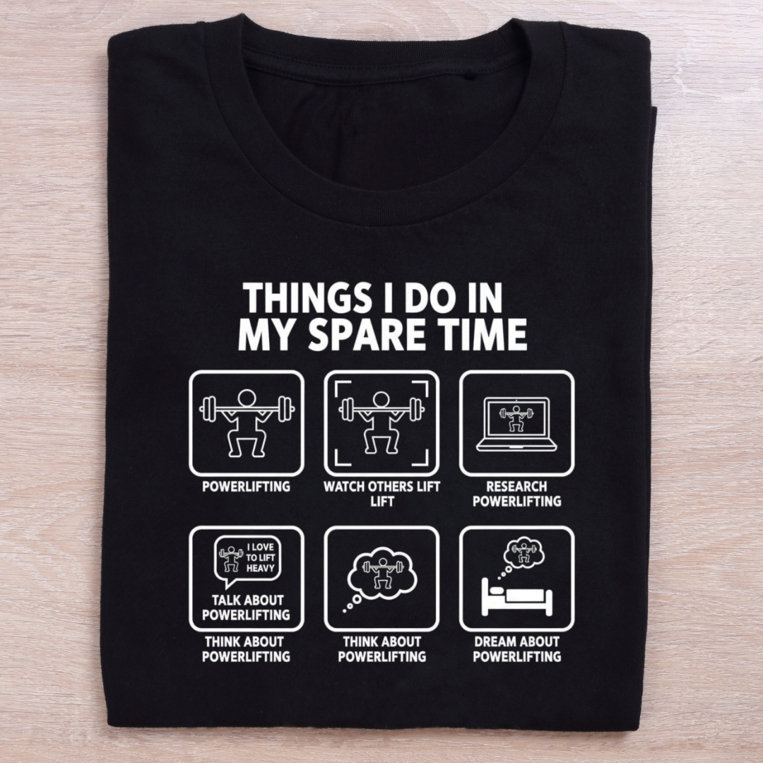 Things I Do In My Spare Time Powerlifting T-Shirt