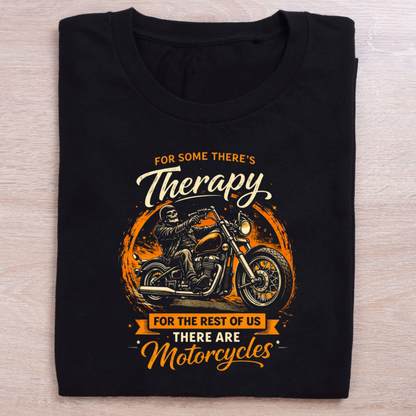 For Some There's Therapy Motorcycle Biker T-Shirt