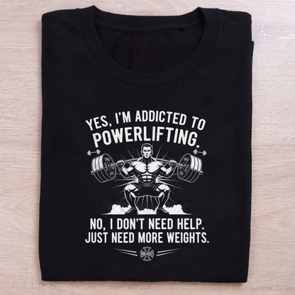 Addicted to Powerlifting Gym T-Shirt