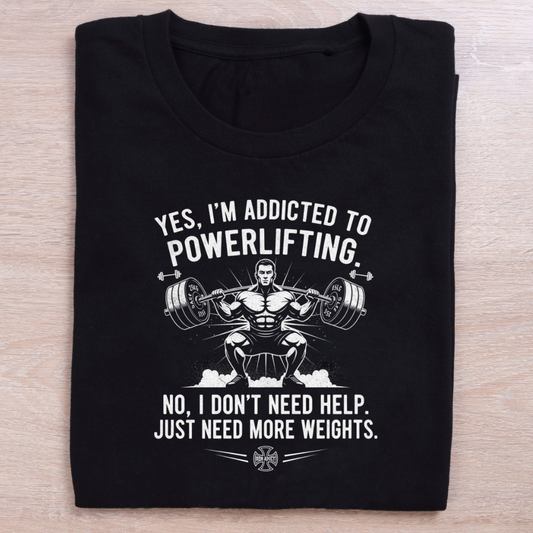 Addicted to Powerlifting Gym T-Shirt