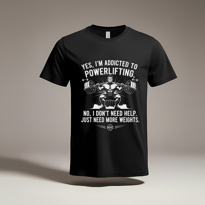 Addicted to Powerlifting Gym T-Shirt