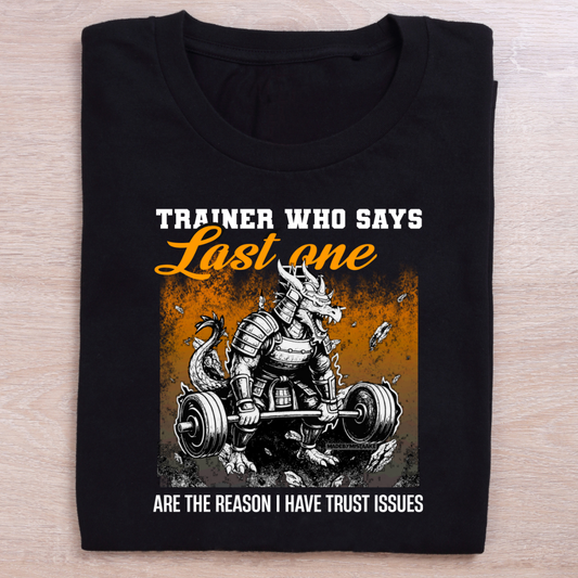 Trainer Last One Trust Issues Gym T-Shirt
