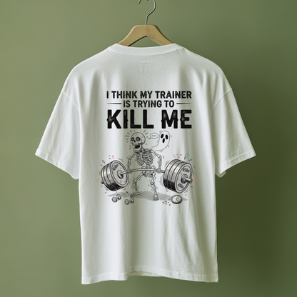 My Trainer Is Trying to Kill Me Funny Gym T-Shirt