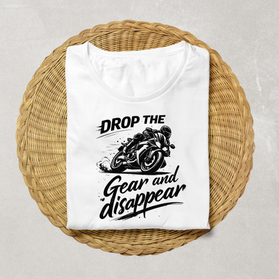 Drop the Gear and Disappear Motorcycle T-Shirt