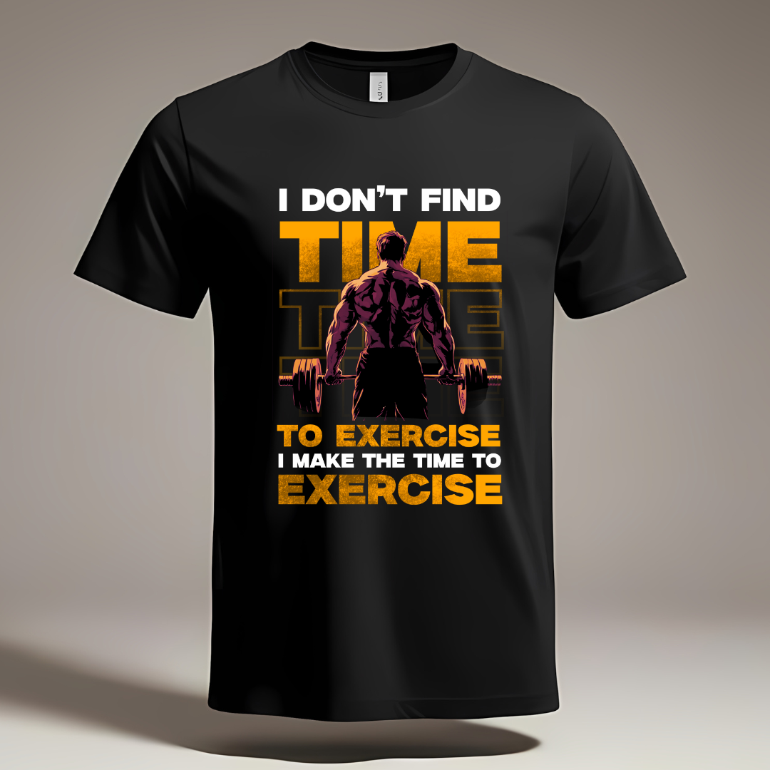 I Don't Find Time to Exercise I Make Time Gym T-Shirt