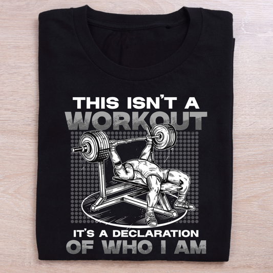 This Isn't a Workout It's a Declaration Gym T-Shirt