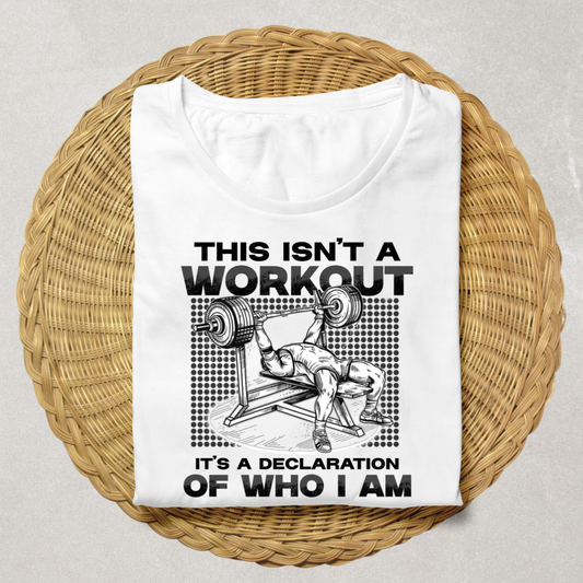 This Isn't a Workout It's a Declaration Gym T-Shirt